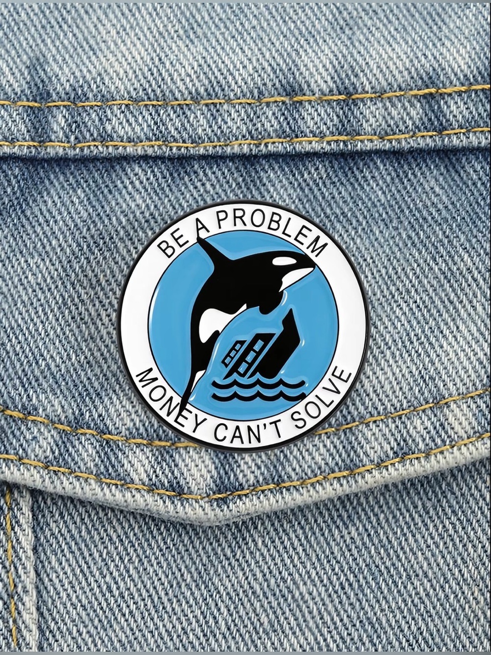 Be A Problem Orca Enamel Pin